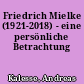 Friedrich Mielke (1921-2018) - eine persönliche Betrachtung