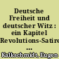 Deutsche Freiheit und deutscher Witz : ein Kapitel Revolutions-Satire aus der Zeit von 1830-1850