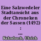 Eine Salzwedeler Stadtansicht aus der Chroneken der Sassen (1492) : zur Ausstellung "Stadt und Recht" im Danneil-Museum 2019
