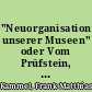 "Neuorganisation unserer Museen" oder Vom Prüfstein, an dem sich die Geister schieden : eine museumspolitische Debatte aus dem Jahre 1927