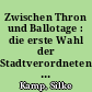 Zwischen Thron und Ballotage : die erste Wahl der Stadtverordnetenversammlung in Potsdam