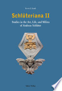 Schlüteriana II : studies in the Art, Life, an Milieu of Andreas Schlüter (c. 1659-1714)