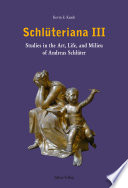 Schlüteriana III : studies in the Art, Life, an Milieu of Andreas Schlüter (c. 1659-1714)
