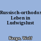 Russisch-orthodoxes Leben in Ludwigslust