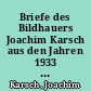 Briefe des Bildhauers Joachim Karsch aus den Jahren 1933 bis 1945