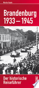 Brandenburg 1933-1945 : der historische Reiseführer