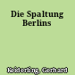 Die Spaltung Berlins