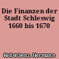 Die Finanzen der Stadt Schleswig 1660 bis 1670