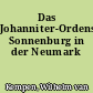 Das Johanniter-Ordensschloß Sonnenburg in der Neumark