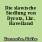 Die slawische Siedlung von Dyrotz, Lkr. Havelland