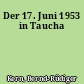 Der 17. Juni 1953 in Taucha