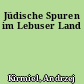 Jüdische Spuren im Lebuser Land