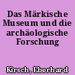 Das Märkische Museum und die archäologische Forschung