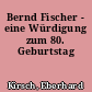 Bernd Fischer - eine Würdigung zum 80. Geburtstag