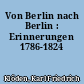 Von Berlin nach Berlin : Erinnerungen 1786-1824