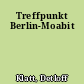 Treffpunkt Berlin-Moabit
