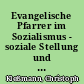 Evangelische Pfarrer im Sozialismus - soziale Stellung und politische Bedeutung in der DDR