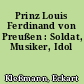 Prinz Louis Ferdinand von Preußen : Soldat, Musiker, Idol