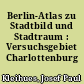 Berlin-Atlas zu Stadtbild und Stadtraum : Versuchsgebiet Charlottenburg