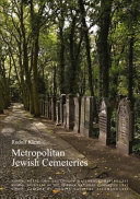 Metropolitan Jewish Cemeteries of the 19th and 20th Centuries in Central and Eastern Europe : a Comparative Study