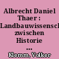 Albrecht Daniel Thaer : Landbauwissenschaften zwischen Historie und Aktualität