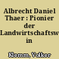 Albrecht Daniel Thaer : Pionier der Landwirtschaftswissenschaften in Deutschland
