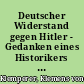 Deutscher Widerstand gegen Hitler - Gedanken eines Historikers und Zeitzeugen