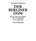 Der Berliner Dom : Bauten, Ideen und Projekte vom 15. Jahrhundert bis zur Gegenwart