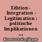 Edition - Integration - Legitimation : politische Implikationen der archivischen Entwicklung in Preußen, 1803 bis 1924