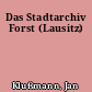 Das Stadtarchiv Forst (Lausitz)