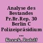 Analyse des Bestandes Pr.Br.Rep. 30 Berlin C Polizeipräsidium im Brandenburgischen Landeshauptarchiv Potsdam