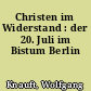 Christen im Widerstand : der 20. Juli im Bistum Berlin