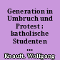 Generation in Umbruch und Protest : katholische Studenten im geteilten Berlin und die 68er Unruhen
