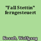"Fall Stettin" ferngesteuert