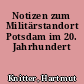 Notizen zum Militärstandort Potsdam im 20. Jahrhundert