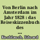 Von Berlin nach Amsterdam im Jahr 1828 : das Reiseskizzenbuch des Architekten Eduard Knoblauch