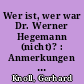 Wer ist, wer war Dr. Werner Hegemann (nicht)? : Anmerkungen zur Hegemann-Biographie von Caroline Flick