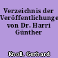 Verzeichnis der Veröffentlichungen von Dr. Harri Günther