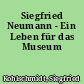 Siegfried Neumann - Ein Leben für das Museum