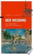 Der Wedding : auf dem Weg von Rot nach Bunt