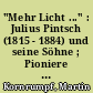 "Mehr Licht ..." : Julius Pintsch (1815 - 1884) und seine Söhne ; Pioniere der Beleuchtungstechnik ; ein Beitrag zur Geschichte der Pintsch-Werke in Fürstenwalde (Spree) 1872 - 1945