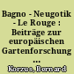 Bagno - Neugotik - Le Rouge : Beiträge zur europäischen Gartenforschung aus dem Nachlaß