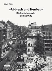 "Abbruch und Neubau" : die Entstehung der Berliner City