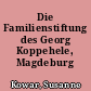 Die Familienstiftung des Georg Koppehele, Magdeburg 1604