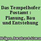Das Tempelhofer Postamt : Planung, Bau und Entstehung