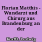 Florian Matthis - Wundarzt und Chirurg aus Brandenburg an der Havel