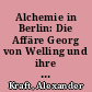 Alchemie in Berlin: Die Affäre Georg von Welling und ihre juristische Aufarbeitung 1705-1715