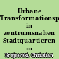 Urbane Transformationsprozesse in zentrumsnahen Stadtquartieren - Gentrifizierung und innere Differenzierung am Beispiel der Spandauer Vorstadt und der Rosenthaler Vorstadt in Berlin