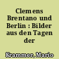 Clemens Brentano und Berlin : Bilder aus den Tagen der Romantik
