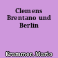 Clemens Brentano und Berlin